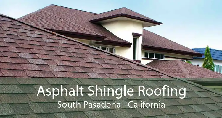 Asphalt Shingle Roofing South Pasadena - California