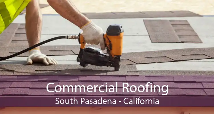 Commercial Roofing South Pasadena - California