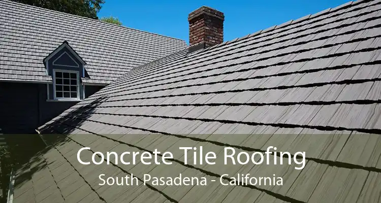 Concrete Tile Roofing South Pasadena - California