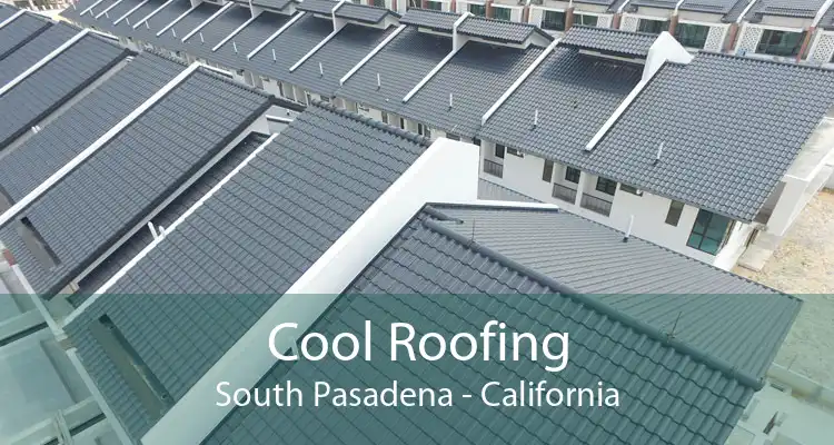 Cool Roofing South Pasadena - California