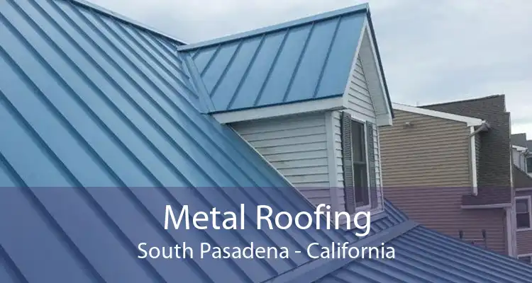 Metal Roofing South Pasadena - California