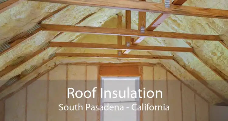 Roof Insulation South Pasadena - California