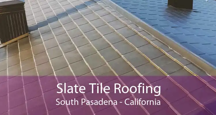 Slate Tile Roofing South Pasadena - California